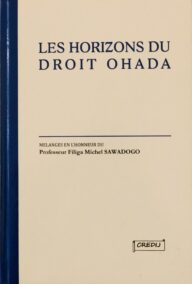 Les horizons du droit OHADA, Mélanges en l’honneur du Professeur Filiga Michel Sawadogo, 2018,