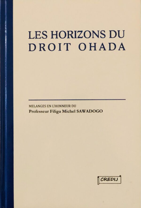 Les horizons du droit OHADA, Mélanges en l’honneur du Professeur Filiga Michel Sawadogo, 2018,