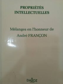 Couverture d’ouvrage : Propriétés intellectuelles : Mélanges en l'honneur de André FRANçON