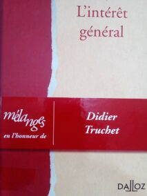 Couverture d’ouvrage : L'intérêt général : Mélanges en l'honneur de Didier TRUCHET