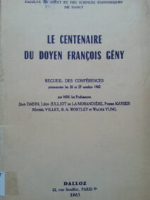 Couverture d’ouvrage : Le centenaire du doyen François GENY : recueil des conférences prononcées les 26 et 27 octobre 1962