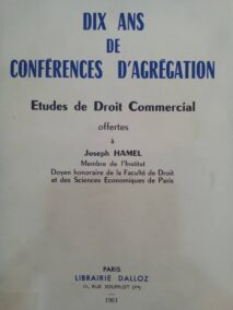 Couverture d’ouvrage : Dix ans de conférences d'agrégation : Etudes de droit commercial offertes à Joseph HAMEL