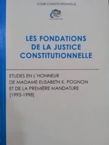 Couverture d’ouvrage : Les fondations de la justice constitutionnelle. Etudes en l'honneur de Madame Elisabeth K. POGNON et de la Première Mandature (1993-1998)