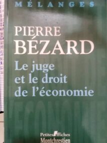 Couverture d’ouvrage : Mélanges en l'honneur de Pierre BEZARD : Le juge et le droit de l'économie