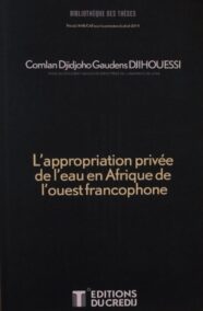 L'appropriation privée de l'eau en Afrique de l'ouest francophone.