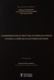 L'harmonisation du droit des affaires en Afrique : L'OHADA à l'orée de sa quatrième décennie.