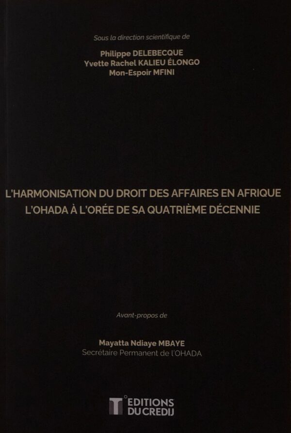 L'harmonisation du droit des affaires en Afrique : L'OHADA à l'orée de sa quatrième décennie.