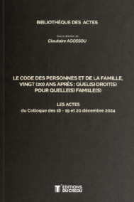 Le Code des personnes et de la famille, Vingt (20) ans après: quel(s) droit(s) pour quelle(s) famille(s), Les actes du colloque des 18 - 19 et 20 décembre 2024